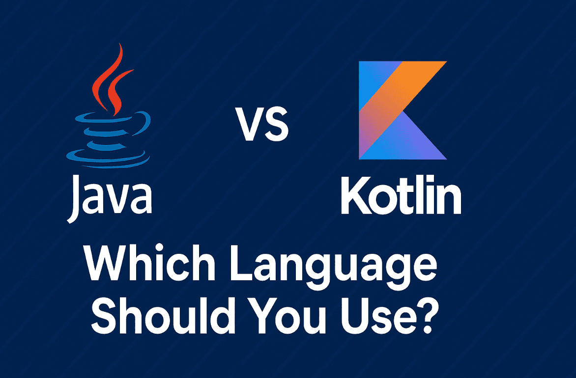 Java vs Kotlin: Which Programming Language Should You Choose for Android Development in 2025?